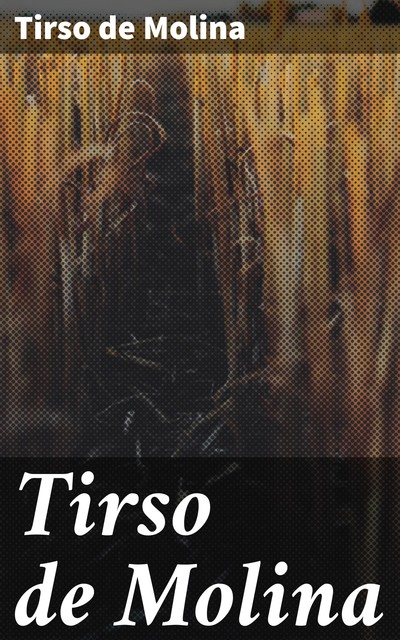 Tirso de Molina, Tirso de Molina