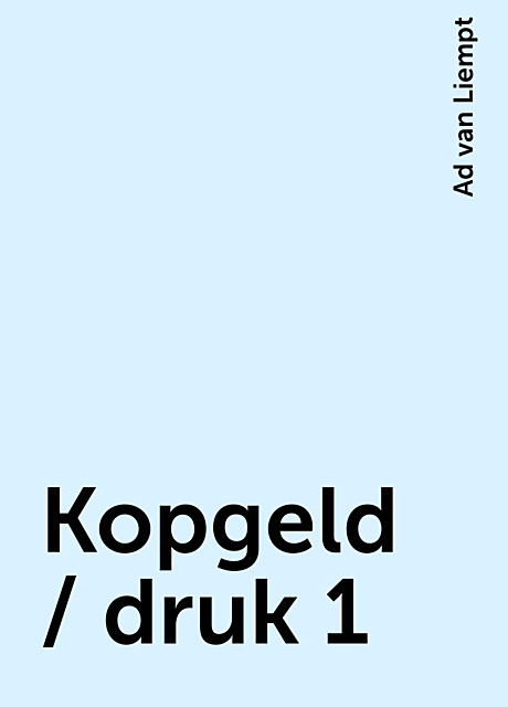Kopgeld / druk 1, Ad van Liempt
