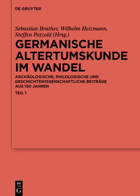 Germanische Altertumskunde im Wandel, Steffen Patzold, Sebastian Brather, Wilhelm Heizmann
