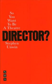 So You Want To Be A Theatre Director?, Stephen Unwin