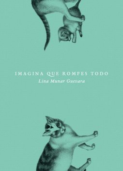 Imagina que rompes todo, Lina Munar Guevara