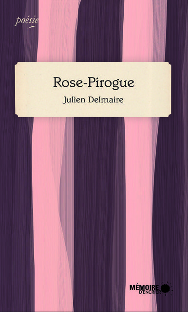 Rose-Pirogue, Julien Delmaire