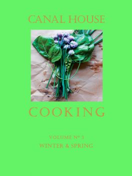 Canal House Cooking, Volume N° 3, Christopher Hirsheimer, Melissa Hamilton