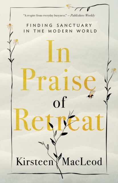 In Praise Of Retreat, Kirsteen MacLeod