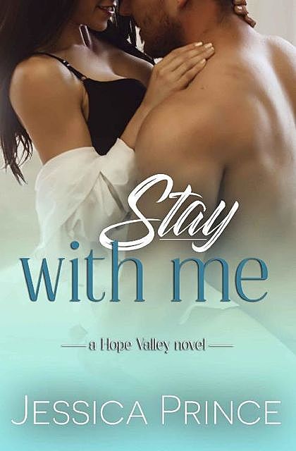 Stay With Me (Hope Valley Book 5), Jessica Prince