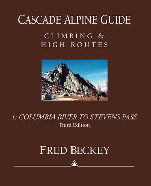 Cascade Alpine Guide Volume 1, Fred Beckey