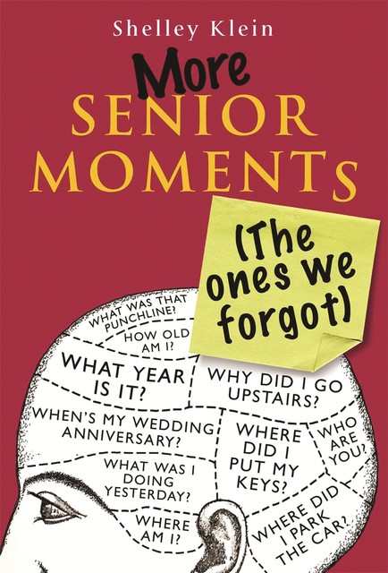 More Senior Moments (The Ones We Forgot), Shelley Klein