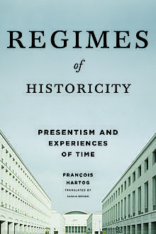 Regimes of Historicity, François Hartog