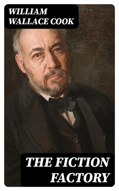 The Fiction Factory, William Wallace Cook