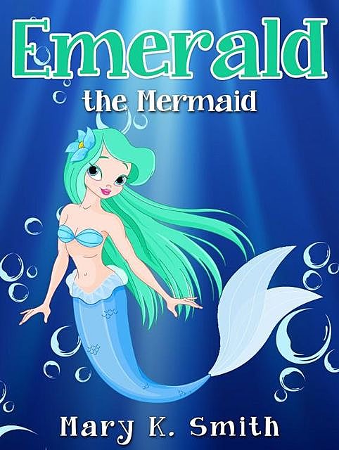 Emerald the Mermaid, Mary Smith