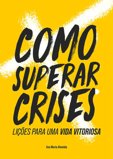 Como Superar Crises, Ana Maria Almeida