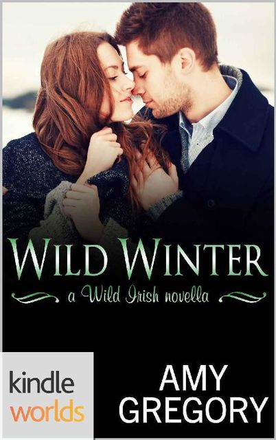 Wild Irish: Wild Winter (Kindle Worlds Novella), Amy Gregory