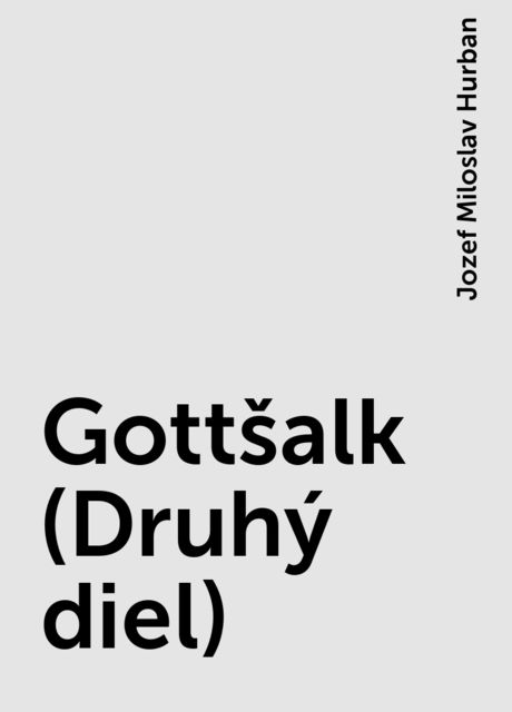 Gottšalk (Druhý diel), Jozef Miloslav Hurban
