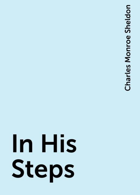 In His Steps, Charles Monroe Sheldon