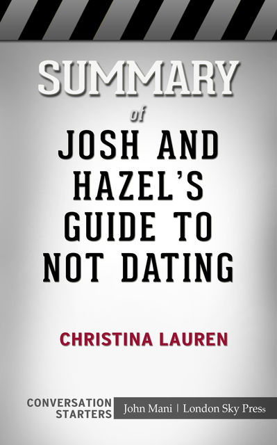 Summary of Josh and Hazel's Guide to Not Dating: Conversation Starters, John Mani
