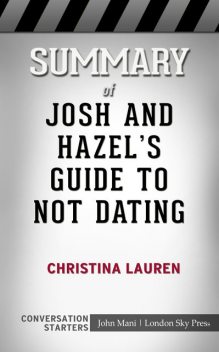 Summary of Josh and Hazel's Guide to Not Dating: Conversation Starters, John Mani