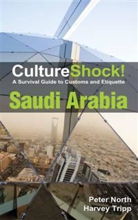 CultureShock! Saudi Arabia. A Survival Guide to Customs and Etiquette, Peter North, Harvey Tripp