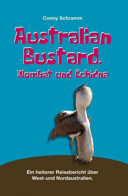 Australian Bustard, Wombat und Echidna, Conny Schramm