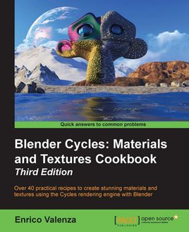 Blender Cycles: Materials and Textures Cookbook – Third Edition, Enrico Valenza