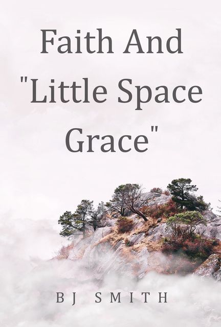 Faith and Little Space Grace, BJ Smith