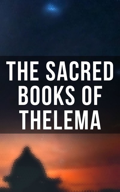 The Sacred Books of Thelema, Aleister Crowley, S.L.Macgregor Mathers, Mary d'Este Sturges