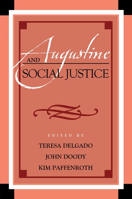 Augustine and Social Justice, Kim Paffenroth, Edited by Teresa Delgado, John Doody