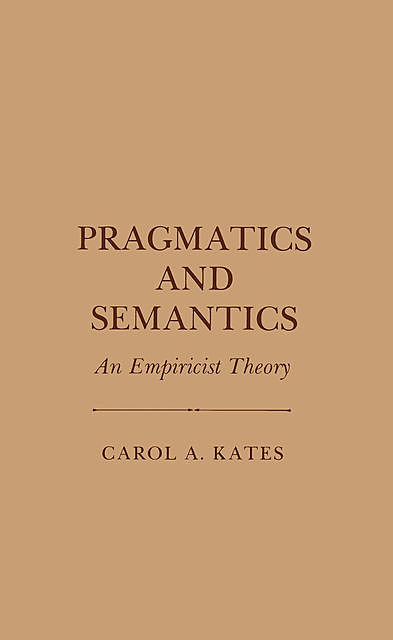 Pragmatics and Semantics, Carol A. Kates