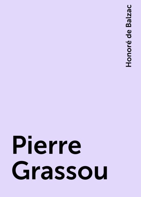Pierre Grassou, Honoré de Balzac