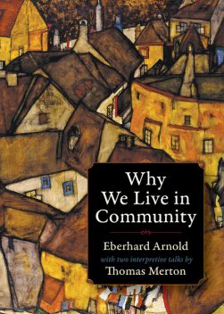 Why We Live in Community, Eberhard Arnold