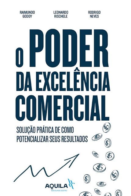 O poder da excelência comercial, Raimundo Godoy, Leonardo Rischele, Rodrigo Neves