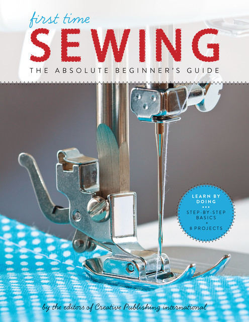 First Time Sewing, Editors of Creative Publishing international