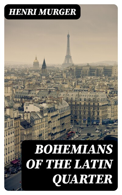 Bohemians of the Latin Quarter, Henri Murger