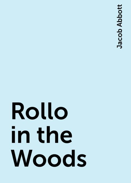Rollo in the Woods, Jacob Abbott