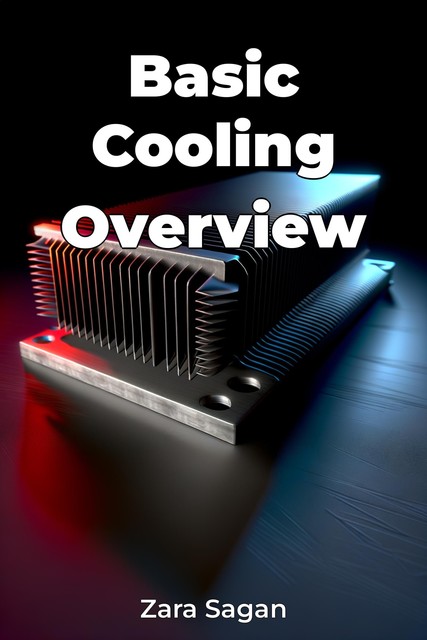 Basic Cooling Overview, Zara Sagan