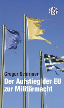 Der Aufstieg der EU zur Militärmacht, Gregor Schirmer