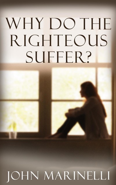 Why Do The Righteous Suffer, John Marinelli