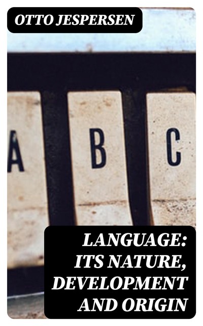 Language: Its Nature, Development and Origin, Otto Jespersen