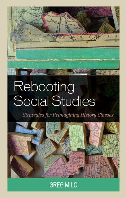 Rebooting Social Studies, Greg Milo