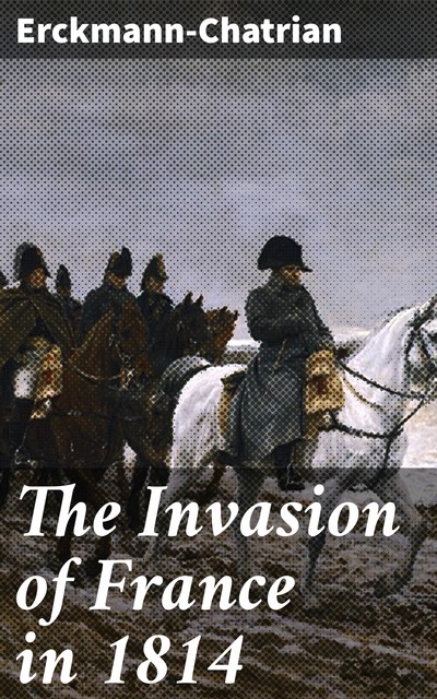 The Invasion of France in 1814, Erckmann-Chatrian