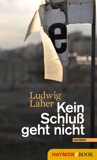 Kein Schluß geht nicht, Ludwig Laher