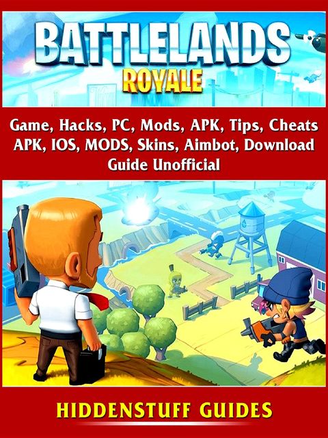 Battlelands Royale Game, Hacks, PC, Mods, APK, Tips, Cheats, APK, IOS, MODS, Skins, Aimbot, Download, Guide Unofficial, Hiddenstuff Guides