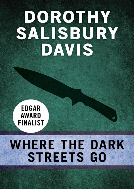 Where the Dark Streets Go, Dorothy Salisbury Davis