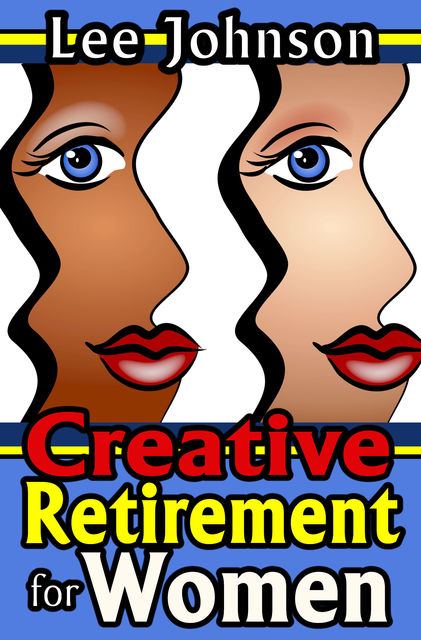 Creative Retirement for Women, Lee Johnson