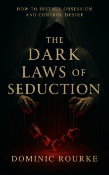 The Dark Laws of Seduction, The Hidden Architecture, Dominic Rourke