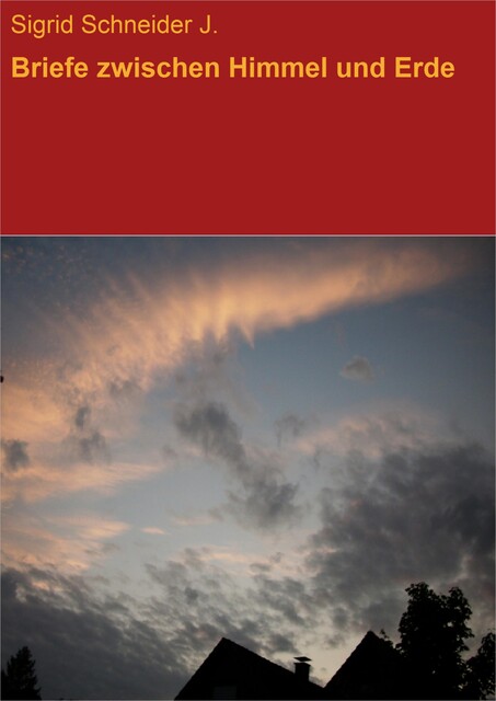 Briefe zwischen Himmel und Erde, Sigrid Schneider J.