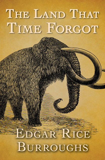 The Land That Time Forgot, Edgar Rice Burroughs