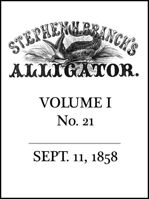 Stephen H. Branch's Alligator, Vol. 1 no. 21, September 11, 1858, Stephen H. Branch