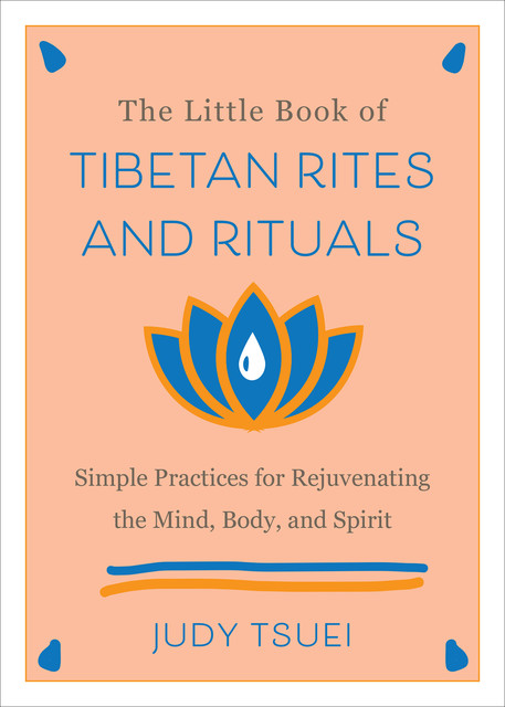 The Little Book of Tibetan Rites and Rituals, Judy Tsuei