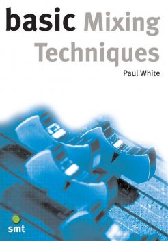 Basic Mixing Techniques, Paul White