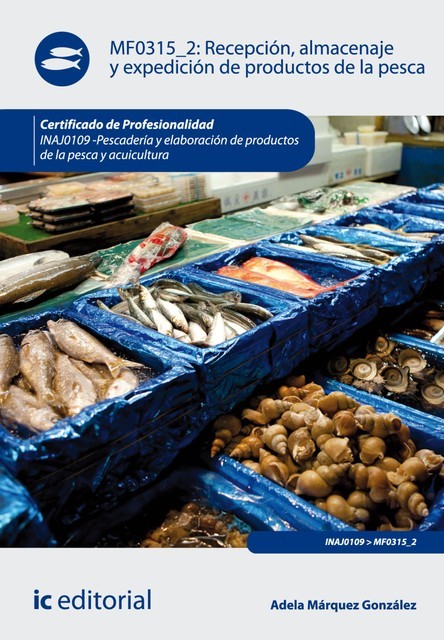 Recepción, almacenaje y expedición de productos de la pesca. INAJ0109, Adela Márquez González